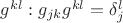 $g^{kl}: g_{jk} g^{kl}=\delta_j^l$