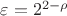 $\varepsilon={{2}^{2-\rho }}$
