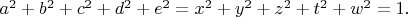 $a^2+b^2+c^2+d^2+e^2=x^2+y^2+z^2+t^2+w^2=1.$