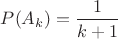 $P(A_k) = \dfrac{1}{k+1}$