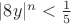 $|8y|^n<\frac 1 5$