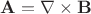 $\mathbf{A}=\nabla \times \mathbf{B}$
