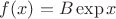 $f(x)=B\exp x$
