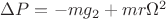$\Delta P = - m {g_2}+m  r\Omega^2$