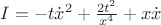 $I=-t{\dot x}^2+\frac{2t^2}{x^4}+x\dot x$