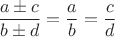 $\[\dfrac{{a \pm c}}{{b \pm d}} = \dfrac{a}{b} = \dfrac{c}{d}\]$