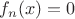 $f_n(x)=0$