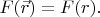 $F(\vec{r})=F(r).$