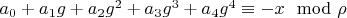$a_0+a_1 g+a_2 g^2+a_3 g^3+a_4 g^4 \equiv -x \mod \rho$
