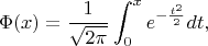 $$\Phi(x)=\frac 1{\sqrt{2\pi}}\int_0^xe^{-\frac{t^2}2}dt,$$