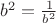 $b^2 = \frac{1}{b^2}$