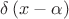 $\delta \left(x-\alpha\right)$