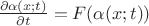 $ \frac{\partial \alpha(x;t)}{\partial t}=F(\alpha(x;t))$