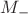 $M_{-}$ $M_{-}$