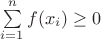 $\sum\limits_{i=1}^nf(x_i)\geq0$ $\sum\limits_{i=1}^nf(x_i)\geq0$