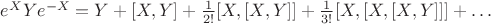 $e^XYe^{-X}=Y+[X,Y]+\frac{1}{2!}[X,[X,Y]]+\frac{1}{3!}[X,[X,[X,Y]]]+\dots$