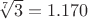 $\sqrt[7]{3} = 1.170$