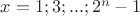 $x=1;3;...;2^n-1$
