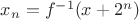$x_n=f^{-1}(x+2^n)$