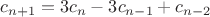 $$c_{n+1}=3c_n - 3c_{n-1} + c_{n-2}$$