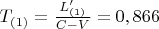 $T_{(1)}=\frac{L_{(1)}'}{C-V}=0,866$