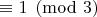$\equiv 1\pmod{3}$