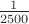 $ \frac{1}{2500}$ $ \frac{1}{2500}$