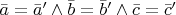 $\bar a = \bar a' \wedge \bar b = \bar b' \wedge \bar c = \bar c'$