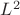 $ L^2 $