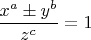 $\dfrac{x^a \pm y^b}{z^c}=1$