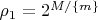 $ 
\rho _1  = 2^{M/\left\{ m \right\}} $