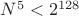 $N^5<2^{128}$
