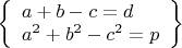 $\left\{\begin{array}{l}a+b-c=d\\a^2+b^2-c^2=p\end{array}\right\}$