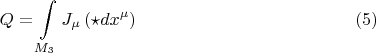 $$Q = \int\limits_{M_3} J_{\mu} \left( \star dx^{\mu} \right) \eqno(5)$$
