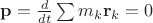 ${\bf p}=\frac{d}{dt}\sum m_k{\bf r}_k=0$