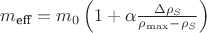$\(m_{\text{eff}} = m_0 \left( 1 + \alpha \frac{\Delta \rho_S}{\rho_{\max} - \rho_S} \right)\)$