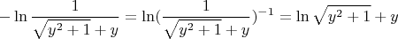 $$ -\ln \frac{1}{\sqrt{y^2 + 1} + y} = \ln (\frac{1}{\sqrt{y^2 + 1} + y})^{-1} = \ln \sqrt{y^2 + 1} + y$$