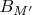 $B_{M'}$