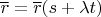 $\overline r=\overline r(s+\lambda t)$
