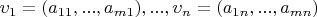 $\upsilon_{1} = (a_{11}, ... , a_{m1}), ... , \upsilon_{n} = (a_{1n}, ... , a_{mn})$