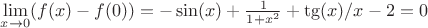 $\lim\limits_{x\to 0}(f(x)-f(0))=-\sin(x)+\frac{1}{1+x^2}+\tg(x)/x-2=0$