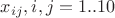 $x_{ij}, i,j=1..10$