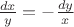 $\frac{dx}{y}=-\frac{dy}{x}$ $\frac{dx}{y}=-\frac{dy}{x}$