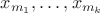 $x_{m_1},\ldots,x_{m_k}$