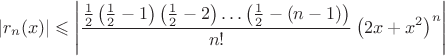 $$\left|r_n(x)\right|\leqslant\left|\frac{\frac 12\left(\frac 12-1\right)\left(\frac 12-2\right)\ldots\left(\frac 12-(n-1)\right)}{n!}\left(2x+x^2\right)^n\right|$$