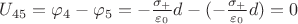 $U_{45} = \varphi_4 - \varphi_5 = -\frac{\sigma_+}{\varepsilon_0}d - (-\frac{\sigma_+}{\varepsilon_0}d) = 0$