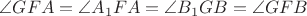 $\angle GFA=\angle A_1FA=\angle B_1GB=\angle GFB$