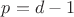 $p=d-1$ $p=d-1$