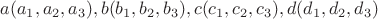 $a(a_1,a_2,a_3),b(b_1,b_2,b_3),c(c_1,c_2,c_3),d(d_1,d_2,d_3)$