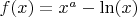 $f(x) = x^a - \ln(x)$